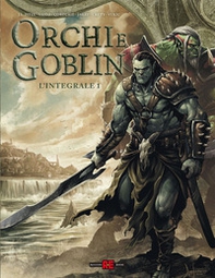 Orchi & goblin. L'integrale - Vol. 1 - Librerie.coop