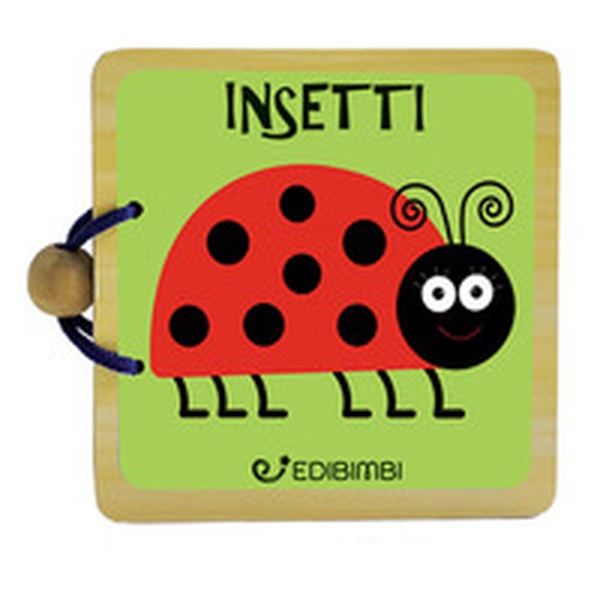 Insetti curiosi. Libri in legno - Librerie.coop Insetti curiosi. Libri in legno - Librerie.coop