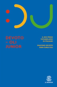 Il Devoto-Oli junior. Il mio primo vocabolario di italiano - Librerie.coop