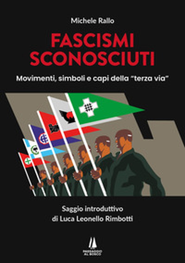 Fascismi sconosciuti. Movimenti, simboli e capi della "terza via" - Librerie.coop