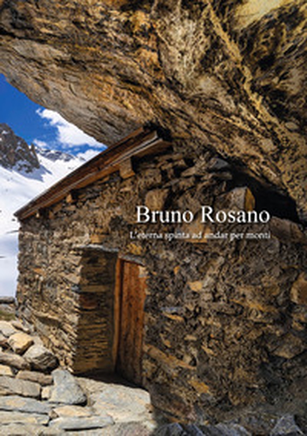 Bruno Rosano. L'eterna spinta ad andar per monti. Catalogo della mostra (Dronero, 9 marzo-4 maggio 2025; Alba, 10 maggio-15 giugno; Chiappera, 19 luglio-31 agosto) - Librerie.coop Bruno Rosano. L'eterna spinta ad andar per monti. Catalogo della mostra (Dronero, 9 marzo-4 maggio 2025; Alba, 10 maggio-15 giugno; Chiappera, 19 luglio-31 agosto) - Librerie.coop