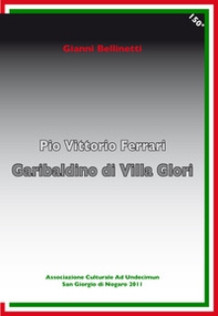 Pio Vittorio Ferrari. Garibaldino di Villa Glori - Librerie.coop