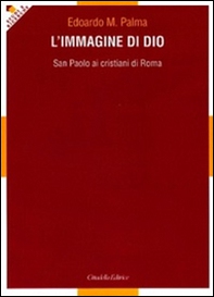 L'immagine di Dio. San Paolo ai cristiani di Roma - Librerie.coop