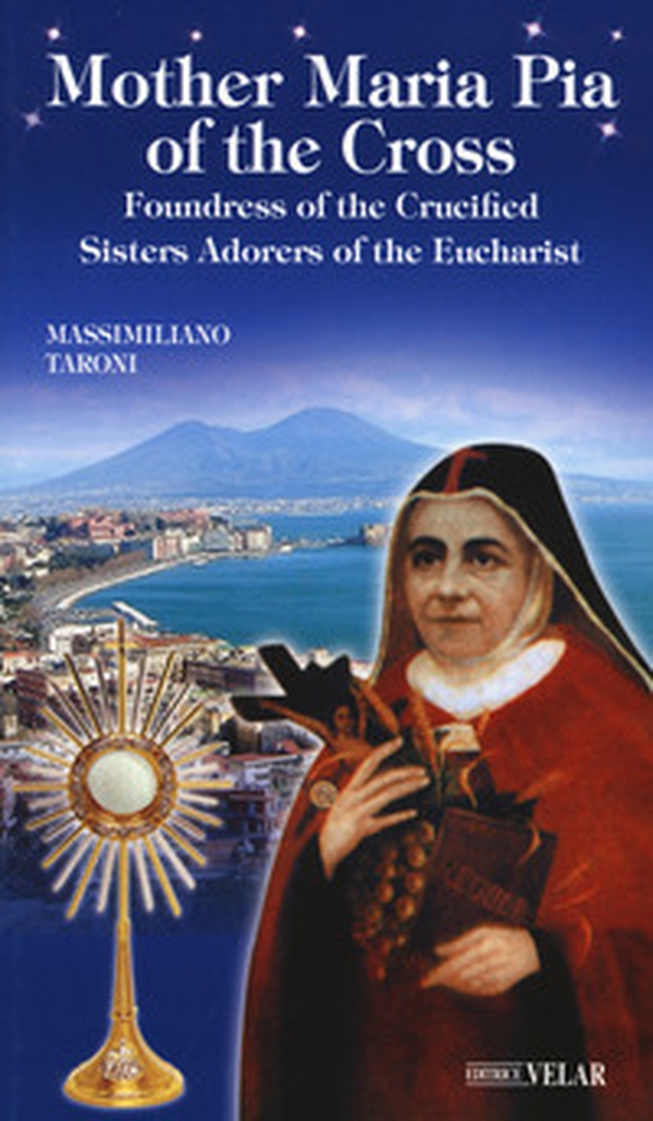 Mother Maria Pia of the Cross. Foundress of the Crucified Sisters Adorers of the Eucharist - Librerie.coop Mother Maria Pia of the Cross. Foundress of the Crucified Sisters Adorers of the Eucharist - Librerie.coop