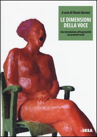 Le dimensioni della voce. Una introduzione all'espressività dei prodotti vocali - Librerie.coop