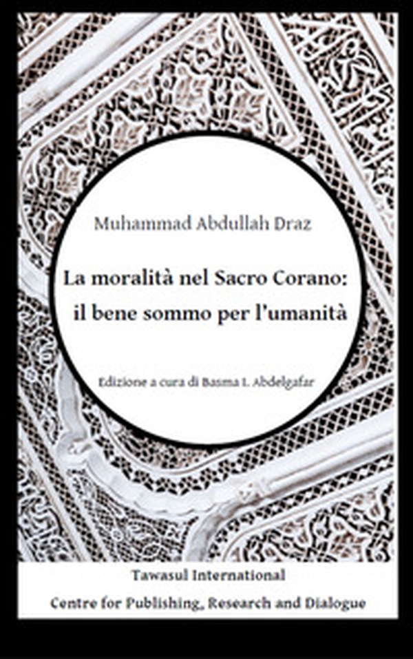 La moralità nel Sacro Corano: il bene sommo per l'umanità - Librerie.coop La moralità nel Sacro Corano: il bene sommo per l'umanità - Librerie.coop