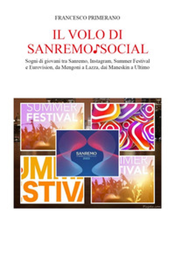 Il volo di Sanremo social. Sogni di giovani tra Sanremo, Instagram, Summer Festival e Eurovision, da Mengoni a Lazza, dai Maneskin a Ultimo - Librerie.coop Il volo di Sanremo social. Sogni di giovani tra Sanremo, Instagram, Summer Festival e Eurovision, da Mengoni a Lazza, dai Maneskin a Ultimo - Librerie.coop
