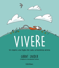 Vivere. Un respiro, una foglia che cade, un'esistenza serena - Librerie.coop Vivere. Un respiro, una foglia che cade, un'esistenza serena - Librerie.coop