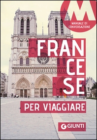 Francese per viaggiare. Manuale di conversazione - Librerie.coop Francese per viaggiare. Manuale di conversazione - Librerie.coop