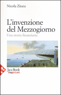 L'invenzione del Mezzogiorno. Una storia finanziaria - Librerie.coop