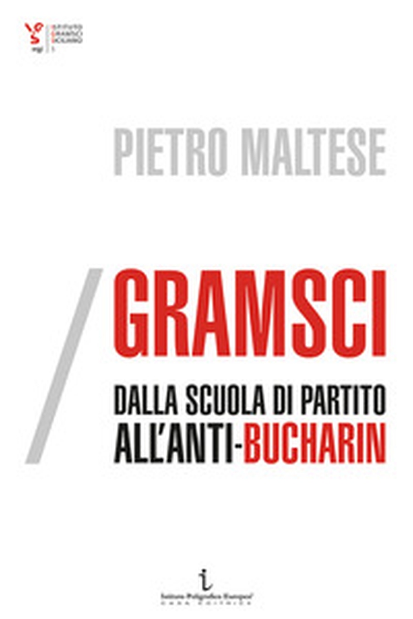 Gramsci, dalla scuola di partito all'Anti-Bucharin - Librerie.coop Gramsci, dalla scuola di partito all'Anti-Bucharin - Librerie.coop