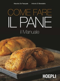 Come fare il pane - Librerie.coop Come fare il pane - Librerie.coop