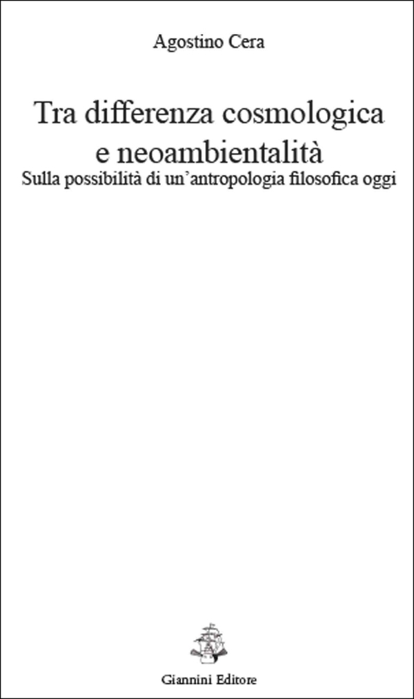 Tra differenza cosmologica e neoambientalità. Sulla possibilità di un'antropologia filosofica oggi - Librerie.coop