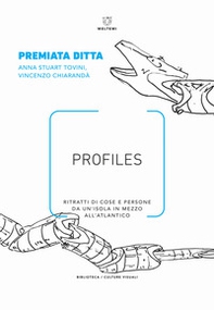 Profiles. Ritratti di cose e persone da un'isola in mezzo all'Atlantico - Librerie.coop