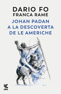 Johan Padan a la descoverta de le Americhe - Librerie.coop Johan Padan a la descoverta de le Americhe - Librerie.coop