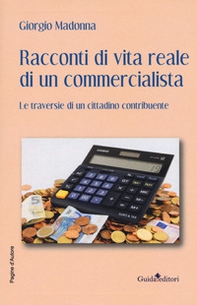 Racconti di vita reale di un commercialista. Le traversie di un cittadino contribuente - Librerie.coop
