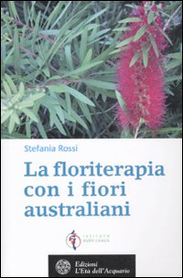 La floriterapia oltre Bach. I fiori australiani - Librerie.coop La floriterapia oltre Bach. I fiori australiani - Librerie.coop