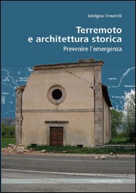 Terremoto e architettura storica. Prevenire l'emergenza - Librerie.coop Terremoto e architettura storica. Prevenire l'emergenza - Librerie.coop