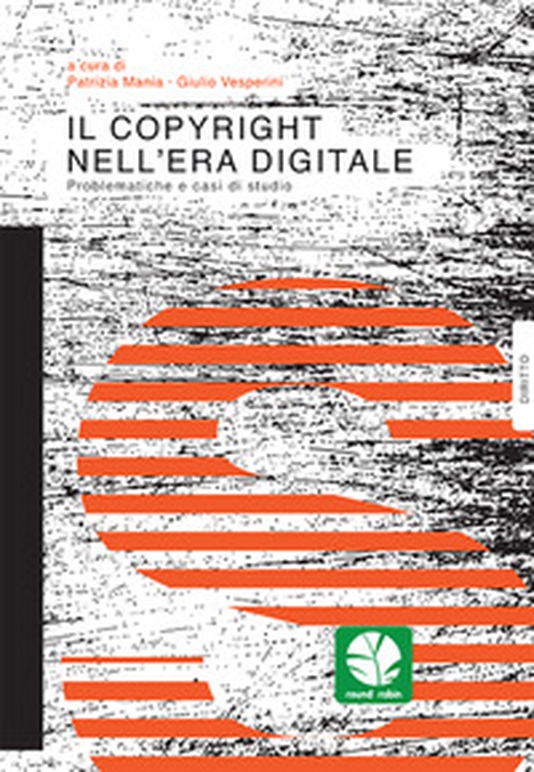 Il copyright nell'era digitale. Problematiche e casi di studio - Librerie.coop Il copyright nell'era digitale. Problematiche e casi di studio - Librerie.coop