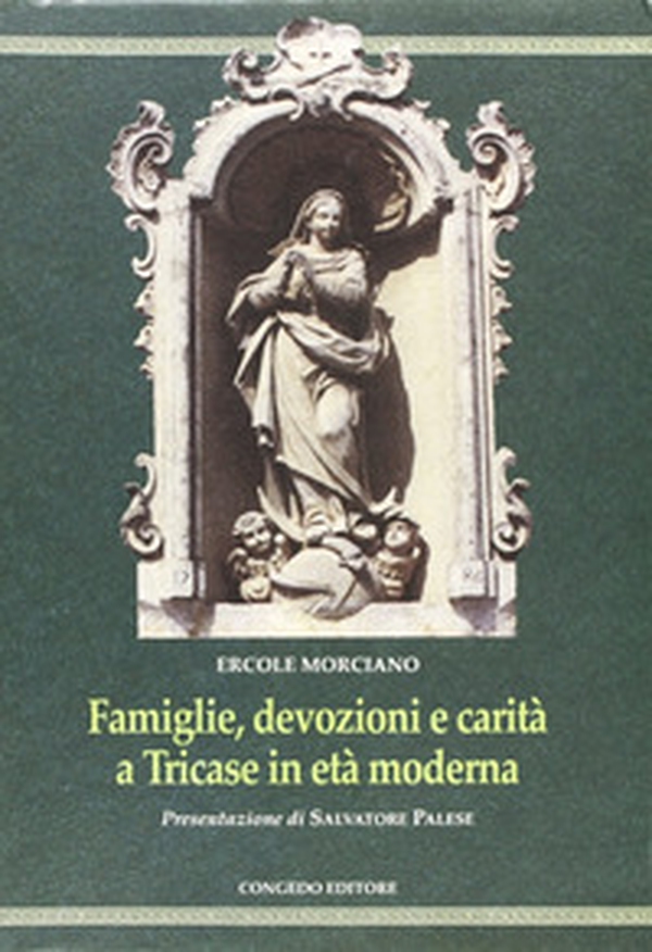 Famiglie, devozioni e carità a Tricase in età moderna - Librerie.coop