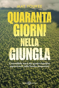 Quaranta giorni nella giungla - Librerie.coop