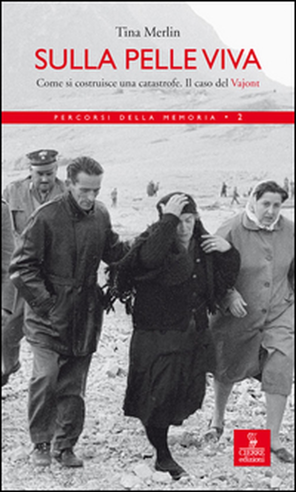 Sulla pelle viva. Come si costruisce una catastrofe. Il caso Vajont - Librerie.coop Sulla pelle viva. Come si costruisce una catastrofe. Il caso Vajont - Librerie.coop