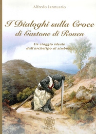 I dialoghi sulla croce di Gastone di Rouen - Librerie.coop