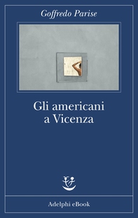 Gli americani a Vicenza - Librerie.coop Gli americani a Vicenza - Librerie.coop