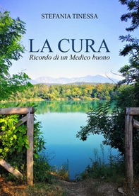 La cura. Ricordo di un medico buono - Librerie.coop