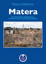 Matera. Da vergogna nazionale a capitale della cultura europea - Librerie.coop Matera. Da vergogna nazionale a capitale della cultura europea - Librerie.coop