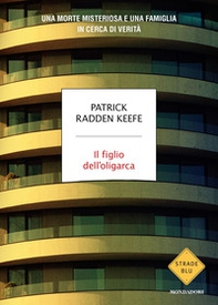 Il figlio dell'oligarca. Una morte misteriosa e una famiglia in cerca di verità - Librerie.coop