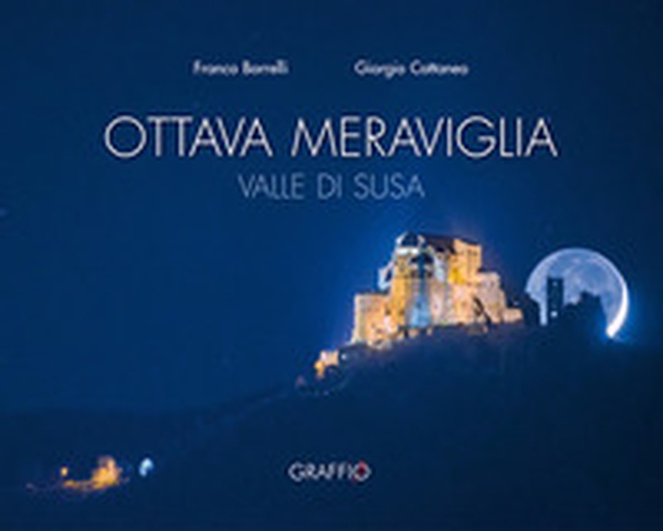 Ottava meraviglia. Valle di Susa - Librerie.coop Ottava meraviglia. Valle di Susa - Librerie.coop