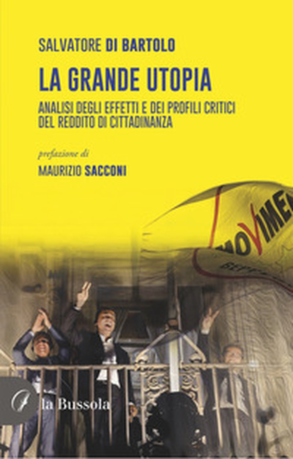 La grande utopia. Analisi degli effetti e dei profili critici del reddito di cittadinanza - Librerie.coop La grande utopia. Analisi degli effetti e dei profili critici del reddito di cittadinanza - Librerie.coop