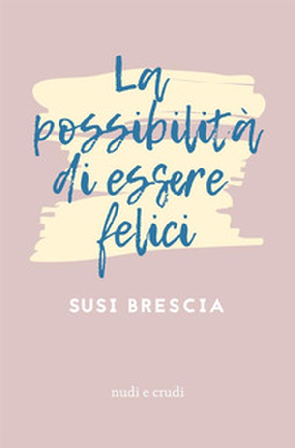 La possibilità di essere felici - Librerie.coop La possibilità di essere felici - Librerie.coop