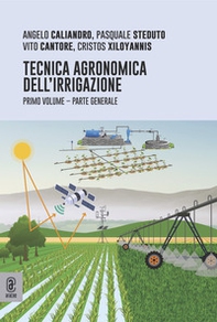 Tecnica agronomica dell'irrigazione. Parte generale - Vol. 1 - Librerie.coop