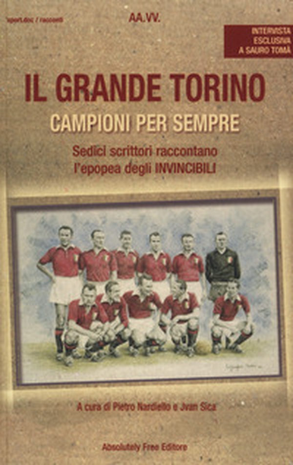 Il grande Torino. Campioni per sempre - Librerie.coop Il grande Torino. Campioni per sempre - Librerie.coop