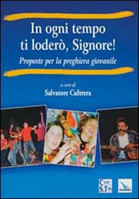 In ogni tempo ti loderò, Signore! Proposte per la preghiera giovanile - Librerie.coop