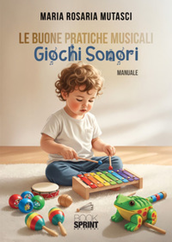 Le buone pratiche musicali. Giochi sonori - Librerie.coop
