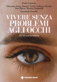 Vivere senza problemi agli occhi. 10/10 con la natura - Librerie.coop