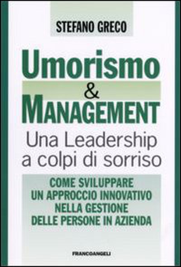 Umorismo e management. Una leadership a colpi di sorriso. Come sviluppare un approccio innovativo nella gestione delle persone in azienda - Librerie.coop Umorismo e management. Una leadership a colpi di sorriso. Come sviluppare un approccio innovativo nella gestione delle persone in azienda - Librerie.coop