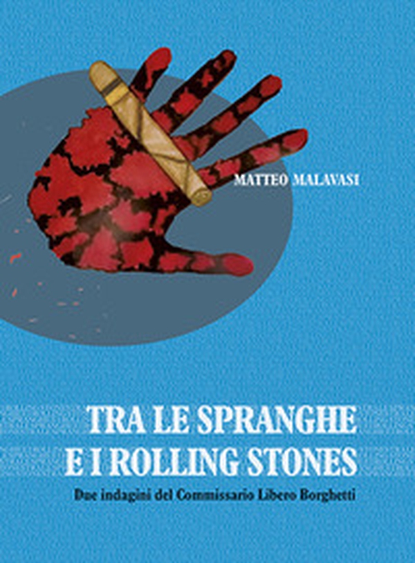 Tra le spranghe e i Rolling Stones. Due indagini del commissario Libero Borghetti - Librerie.coop Tra le spranghe e i Rolling Stones. Due indagini del commissario Libero Borghetti - Librerie.coop