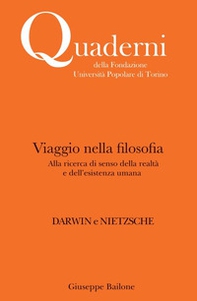 Viaggio nella filosofia. Alla ricerca di senso della realtà e dell'esistenza umana. Darwin e Nietzsche - Librerie.coop