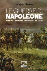 Le guerre di Napoleone. Arte della guerra e biografia militare - Librerie.coop