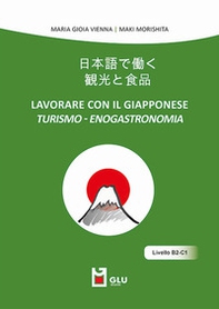 Lavorare con il giapponese. Turismo-enogastronomia - Librerie.coop