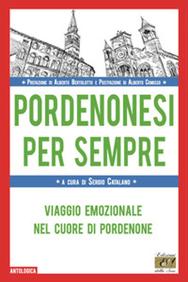 Pordenonesi per sempre. Viaggio emozionale nel cuore di Pordenone - Librerie.coop Pordenonesi per sempre. Viaggio emozionale nel cuore di Pordenone - Librerie.coop