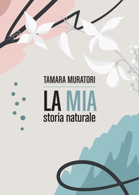 La mia storia naturale - Librerie.coop