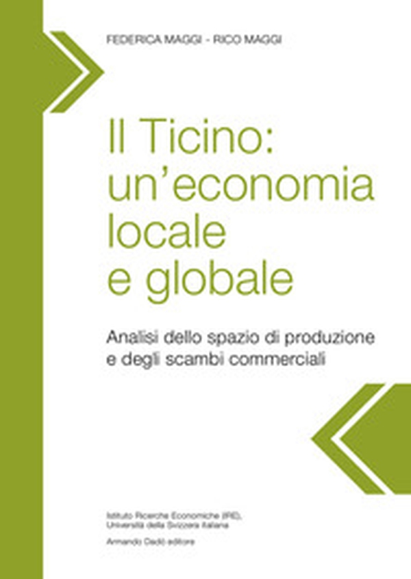 Il Ticino: un'economia locale e globale. Analisi dello spazio di produzione e degli scambi commerciali - Librerie.coop Il Ticino: un'economia locale e globale. Analisi dello spazio di produzione e degli scambi commerciali - Librerie.coop