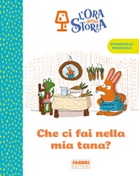 Che ci fai nella mia tana? L'ora della storia - Librerie.coop