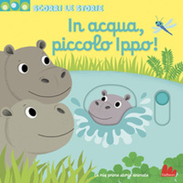 In acqua, piccolo Ippo! Scorri le storie - Librerie.coop In acqua, piccolo Ippo! Scorri le storie - Librerie.coop