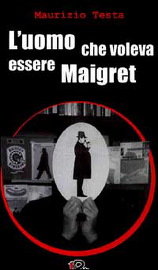 L'uomo che voleva essere Maigret - Librerie.coop L'uomo che voleva essere Maigret - Librerie.coop